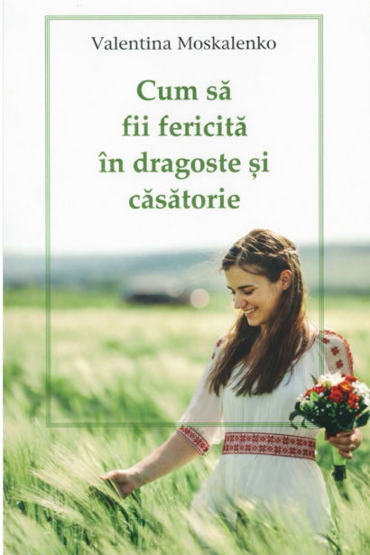 Cum sa fii fericita in dragoste si casatorie