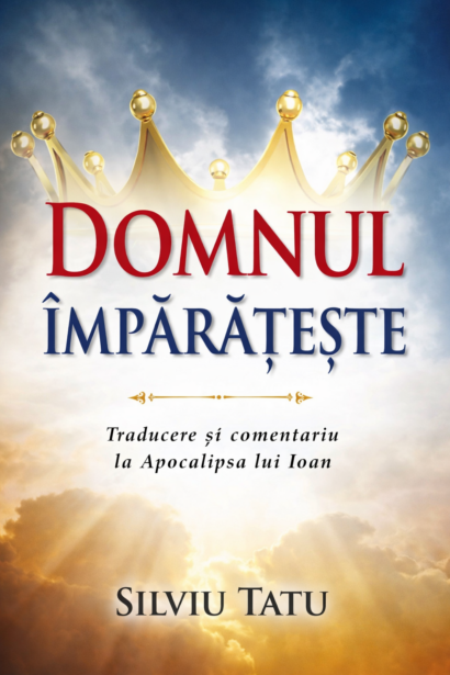 Domnul Imparateste – Traducere si comentariu la Apocalipsa lui Ioan