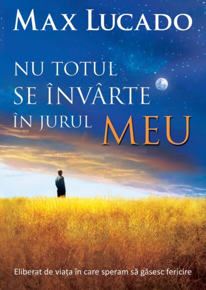 Nu totul se invarte in jurul meu
