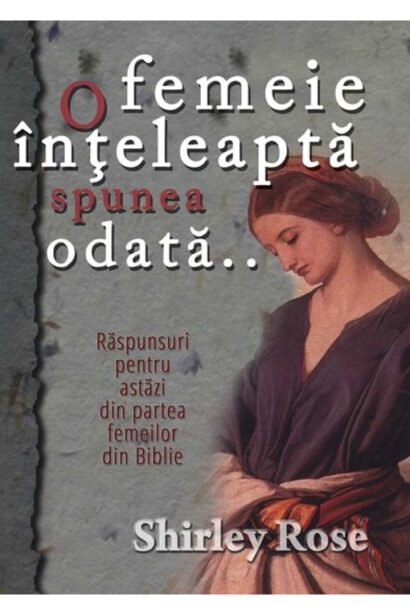 O femeie inteleapta spunea odata...