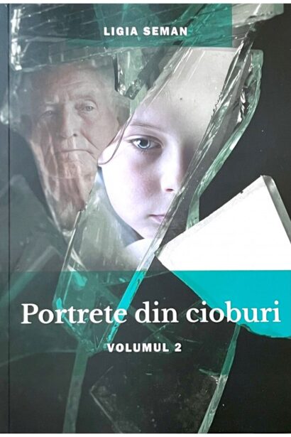 Portrete din cioburi - Vol. 2