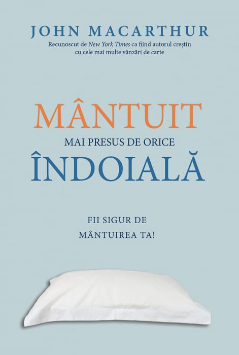 Mantuit mai presus de orice indoiala - Fii sigur de mantuirea ta!