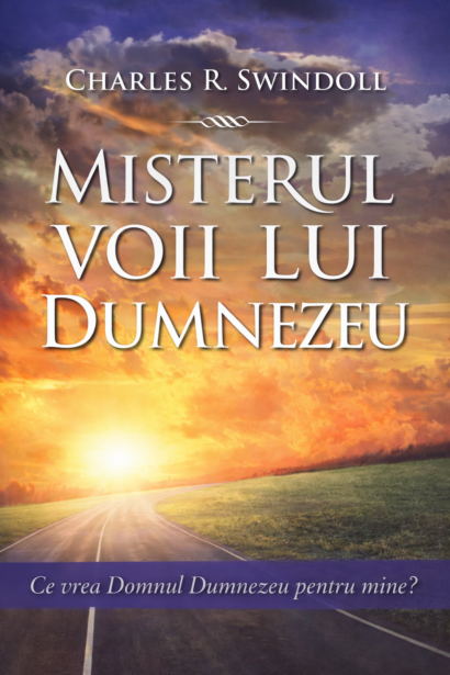 Misterul voii lui Dumnezeu - Ce vrea Domnul Dumnezeu pentru mine?
