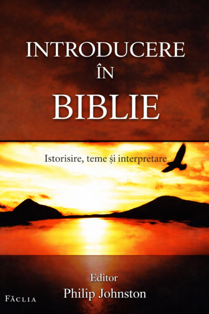 Introducere in Biblie. Istorisire, teme si interpretare