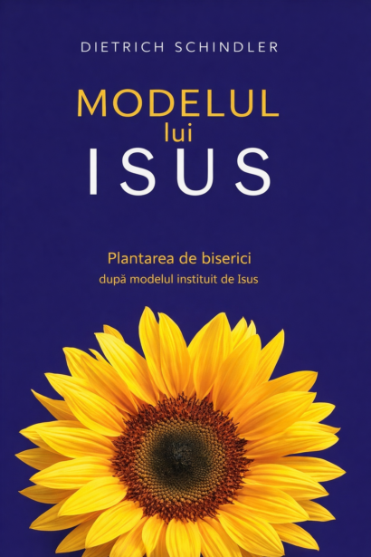 Modelul lui Isus - Plantarea de biserici dupa modelul instituit de Isus
