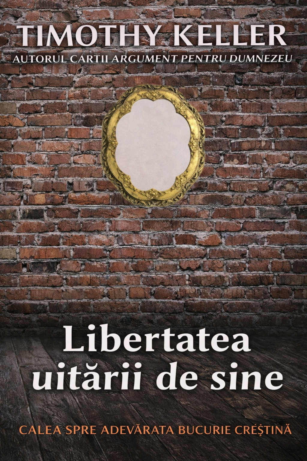 Libertatea uitarii de sine - Calea spre adevarata bucurie crestina