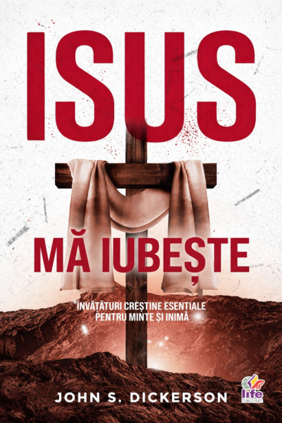 Isus ma iubeste - Invataturi crestine esentiale pentru minte si inima