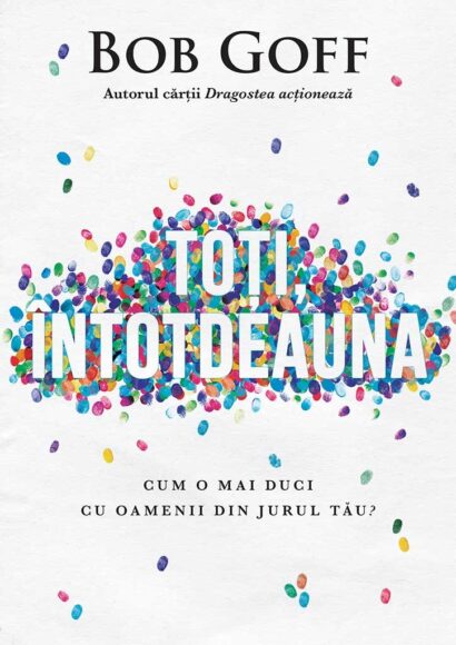 Toti, intotdeauna - Cum o mai duci cu oamenii din jurul tau?