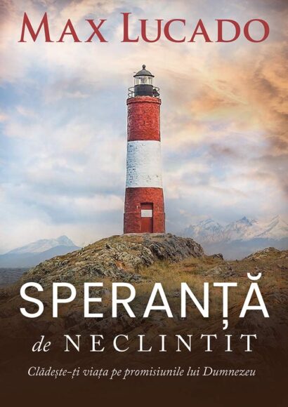 Speranta de neclintit - Cladeste-ti viata pe promisiunile lui Dumnezeu