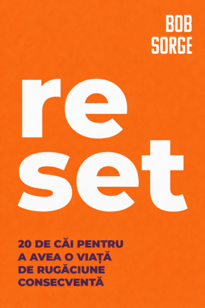 Reset - 20 de cai pentru a avea o viata de rugaciune consecventa