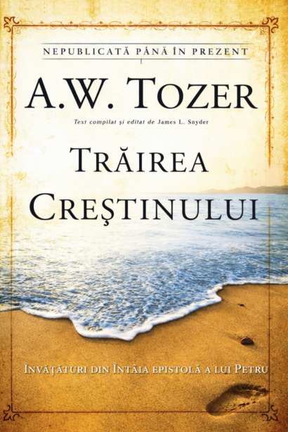 Trairea crestinului - Invataturi din Intaia Epistola a lui Petru