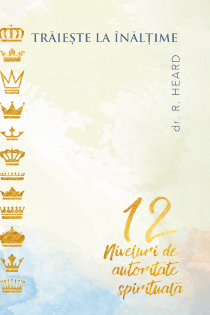 Traieste la inaltime - 12 niveluri de autoritate spirituala