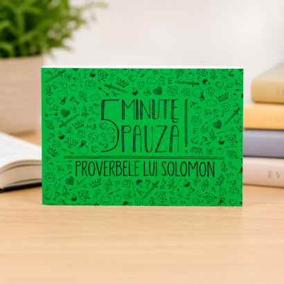 5 Minute Pauză! Proverbele lui Solomon